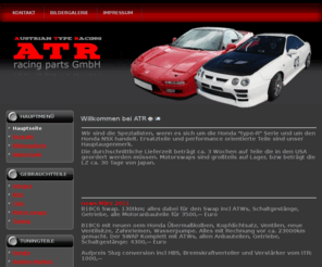 atr-racing.com: ATR racing parts GmbH
Austrian Type Racing - Autoteile vom Profi für NSX, Honda, INTEGRA und andere Marken