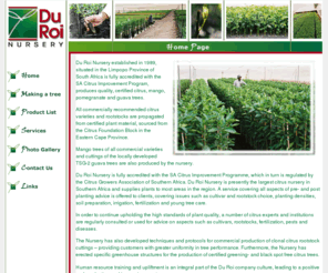 duroinursery.com: Du Roi Nursery: quality citrus trees, rootstocks, black spot free trees
Du Roi Nursery produces certified citrus trees and rootstocks citrus black spot greening free trees, expert advise on pre and post planting practices