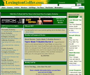 lexingtongolfer.com: the best online golf resource in
Local Golf in : Find  golf courses,  tee times,  course reviews,  golf equipment locations and reviews,  golf real estate and all the latest  golf news.