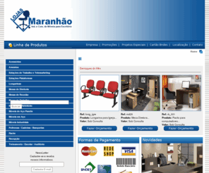 mobiliarioscorporativos.com: Lojas Maranhão - Tudo em Mobiliário Corporativo: Armários, Acessórios, Cadeiras, Estações de trabalho e Telemarketing, Mesas de diretoria, Mesas de reunião, Móveis em Aço, Móveis Residênciais, Recepção, Refeitório, Treinamento, Escolar, Cadeiras e Poltronas
Lojas Maranhão - MOBILIÁRIOS CORPORATIVOS, MOBILIÁRIO Sofisticado, MOBILIÁRIO CORPORATIVO , MOBILIÁRIOS CORPORATIVOS com Pagto Facilitado (Cartão Bndes em até 48x parcelas).