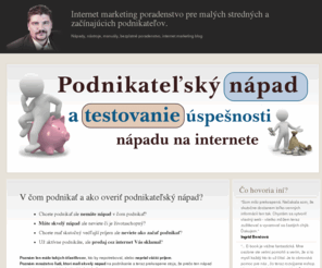 podlupou.sk: V čom podnikať a ako overiť podnikateľský nápad?  | Internet marketing poradenstvo pre malých stredných a začínajúcich podnikateľov.
Efektívny web marketing pre podnikateľov. Tipy a nápady ako podnikať na internete, ako vytvoriť efektívnu web stránku a ako zefektívniť už existujúcu web stránku.
Bezplatné internet marketing poradenstvo pre malých, stredných a začínajúcich podnikateľov.