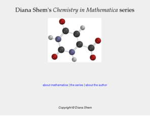 shemchem.com: Diana Shem's Chemistry in Mathematica series
ShemChem Diana Shem's Chemistry in Mathematica series