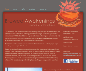 brewedawakenings.biz: Grand Rapids, Minnesota Coffeehouse Restaurant - Brewed Awakenings Coffeehouse and Restaurant
Brewed Awakenings Coffeehouse and Restaurant offers organic and locally grown food in the community.