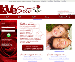 lovesite.se: LoveSite - Gratis dejting | Nätdejting | Onlinedejting | Singel | Singlar
LoveSite  en svensk dejtingsajt. Här kan du söka och knyta nya vänskapsband, finna en partner eller en livskamrat, chatta och blogga. Dejta säkert med LoveSite och finn en ny vän, dejt, eller mer. Välkommen. Gratis dejting på seriös dejtingsite