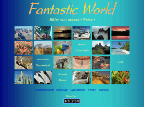 fantastic-world.net: Fantastic-World.net - Bilder von unseren Reisen
Reisebilder von Australien, Neuseeland, Cook-Inseln, Hawaii, USA, Kanada und Alaska