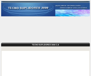 tecnosuplidores3000.com: Tecno Suplidores 3000 C.A
Empresa integradora multimedia