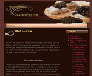 caviar24.com: Caviarshop - all about caviar and caviar shop
Caviarshop.net offers all informations about caviar and will be the future home of caviar shop.