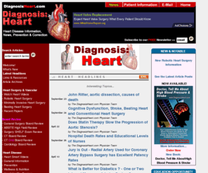 theheartexpert.com: DiagnosisHeart.com: Heart Disease News and Information, Robotic Heart Surgery, Minimally 
Invasive Surgery, CABG, Coronary Disease, Heart Disease Treatment, Nutrition, Recipes, and More - Welcome
DiagnosisHeart.com: Heart Disease News and Information, Robotic Heart Surgery, Minimally 
Invasive Surgery, CABG, Coronary Disease, Heart Disease Treatment, Nutrition, Recipes, and More - Welcome