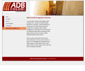 adbcolori.com: ADB Colori di Agostino Di Bonito
ADB Colori, una ditta specializzata in pitturazione, decorazione, controsoffittature per case e locali di ogni genere, con professionalità e originalità