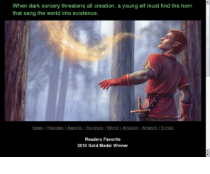 thehorn.org: The Sylvan Horn
Award-winning filmmaker Robert Redinger is poised to ignite the world of heroic literature with his story of angels on Earth. His first novel, The Sylvan Horn, is now available. Visit his Web site at elfsword.com