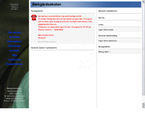 baekgaardsskolen.dk: Skoleporten Bækgårdsskolen
Bækgårdsskolen   officielle websted med informationer, nyheder, skemaer, telefonnumre og mailadresser 
