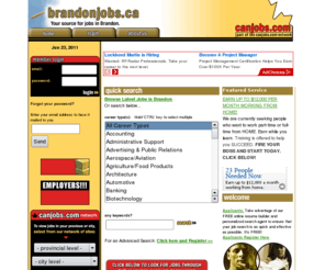 brandonjobs.ca: brandonjobs.ca: Brandon Jobs & Employment (Manitoba)
Your Employment Search Network .  Find thousands of great jobs and employment information for Brandon.  Post your resume online for free.  Employers can post job openings and search our vast resume database full of applicant information.