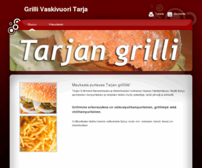 grillivaskivuori.com: Tarjan grilli - Vaasa
Tarjan grilli palvelee Vaasassa Klemetinkadun ja Malmönkadun kulmassa, tule kokeilemaan valkosipuli- tai chilihampurilaista!