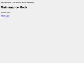 start-encryption.net: Start Encryption - Maintenance Mode
Start Encryption - Just another WordPress weblog