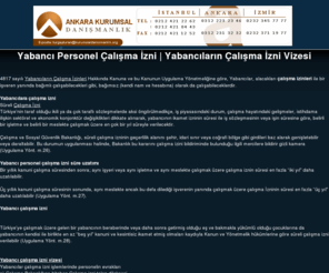 yabancicalismaizni.org: Yabancı Personel Çalışma İzni | Yabancıların Çalışma İzni Vizesi | 
ANK.KRM.DANIŞMANLIK
Yabancı Personel Çalışma İzni - Yabancıların Çalışma İzni Vizesi İşlemleri - Yabancı Çalışma izini v.b. gibi hizmetler vermektedir. 