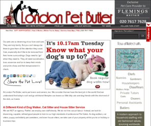 londonpetbutler.co.uk: London Pet Butler | Premiere Insured Pet Care, Dog Walking, Cat Sitting & House Sitters.
Fully Insured company of professional dog walkers, cat sitters, puppy socialisers, elderly and ill pet carers, and house sitters in London, England UK. We serve you right! Call 020 7617 7628 today.