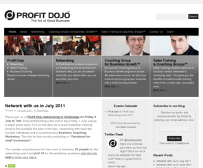 profitdojo.com: Profit Dojo
Organisation specialised in helping owners of small business to grow their business with networking, word of mouth marketing and business coaching.