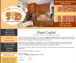 sapphirecabinetdoors.com: Denver Cabinet Doors, drawer fronts, refacing
Denver Cabinet Doors company builds the finest hand made quality custom cabinet doors and kitchen drawer fronts. 