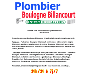 plombier-boulogne-billancourt.com: Plombier Boulogne Billancourt 92 Tél 0 800 422 885 DEPANNAGE PLOMBIER CHAUFFAGISTE Boulogne Billancourt FUITES panne devis tarif prix pour un depannage d'urgence
Plombier Boulogne Billancourt 92 au 0 800 422 885 une panne dans votre installation ne cédez pas à la panique, faites plutôt confiance à nos équipes de Plombier. Pour tous vos dépannages d'urgence Déplacement Gratuit et demander les prix / tarifs (tarif) entreprise artisan societe entreprises artisans societes les adresses pour trouver chercher rechercher chercher cherche recherche liste devis gratuit en ligne annuaire artisans societe plomberie entreprise de plomberie dépannage urgent urgence pour appartement maison studio, l'installation chauffage, le dépannage chauffage, dépanner une chaudière, dépannage chauffe eau, plombier chauffage, plombier chauffagiste, contrat d'entretien chaudière sav chauffage, remise en route chaudière, depannage plombier, plombier chauffagiste, chaudiere, plomberie, depannage plombier, chauffage, chaudieres, dépannage chauffe eau, installation chauffe eau, plombier chaudiere, plombier chauffagiste, plombier urgent, plombier rapide, fuite d'eau, évier bouché, tuyau bouché