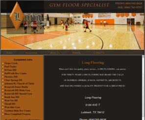 actiongymfinish.com: Long Flooring, Inc
 When you CALL for quality, price, service... 
LONG FLOORING...can answer. FOR THIRTY YEARS LONG FLOORING HAS HEARD THE CALLS 
OF BUSINESS OWNERS, SCHOOL DISTRICTS, ARCHITECTS AND HAS DELIVERED A QUALITY PRODUCT FOR A GREAT PRICE!