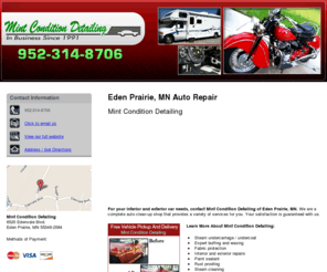 autodetailingminneapolismn.com: Auto Repair Eden Prairie, MN - Mint Condition Detailing
Free vehicle pickup and delivery. Mint Condition Detailing provides steam undercarriage, expert buffing and waxing, and fabric protection. 952-314-8706.