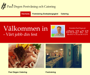 enebybergsgard.se: Paul Degen Catering och festvåning - Enebybergsgård
Paul Degen Catering och festvåning - Enebybergsgård