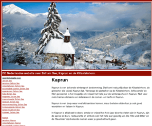 kaprun-zellamsee.com: DE Nederlandse website over Zell am See, Kaprun en de Kitzsteinhorn
Alles over Kaprun., Informatie over het skigebied, de apres ski, skischolen, actueel weer en sneeuwhoogtes en webcams