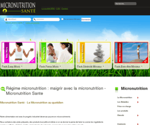 micronutrition-sante.com: Régime micronutrition : maigrir avec la micronutrition - Micronutrition Sante
Régime micronutrition : maigrir avec la micronutrition - On le sait bien : le régime « miracle » n’existe pas ! Parce que nous sommes tous différents, et que notre organisme ne réagit pas de la même façon, la micronutrition propose une prise en charge personnalisée.