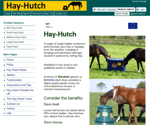 hay-hutch.co.uk: Hay-Hutch
Weatherproof hay feeder. Robust plastic hay or haylage container protects feed and preserves pasture. More natural feeding position than a hay net or hay rack. Four sizes.