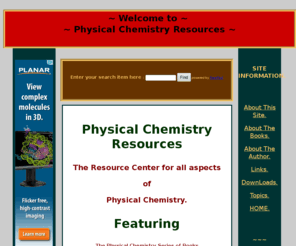 physicalchemistryresources.com: Physical Chemistry Resources
Description,  Physical Chemistry resource site featuring the books of Dr. R. P. W. Scott, first book title electrochemistry