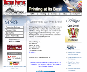 westernprintinglander.com: Western Printing, Inc.
Welcome to your online printer! We're glad you're here! Please use our Web site to learn more about our shop and the products and services we offer, place orders online, view proofs of current jobs, and much more!