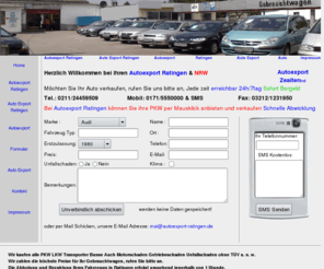 autoexport-ratingen.de: Autoexport Ratingen 0171-5550000 Möchten Sie ihr Auto verkaufen bei uns sind Sie richtig | Auto Export Ratingen
Autoexport ratingen, Wir Kaufen Alle Autos Tel. 0211-24459509 auch Unfallschaden Getriebeschaden Motorschaden, Auto Export Ratingen