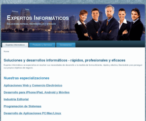 expertosinformaticos.com: Soluciones y desarrollos informáticos - rápidos, profesionales y eficaces
Soluciones informáticas profesionales, rápidas y efectivas.