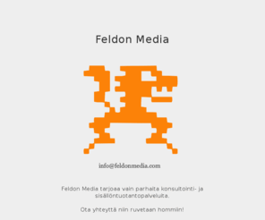 feldonmedia.com: Paras konsultointi- ja sisällöntuotantopalvelu. Feldon Media
Feldon Median konsultointi ja sisällöntuotantopalveluiden avulla tuotteesi menestyy.