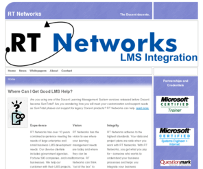 rtnetworks.com: RT Networks
RT Networks provides quality LMS integration services, specializing in the Docent and SumTotal platforms.