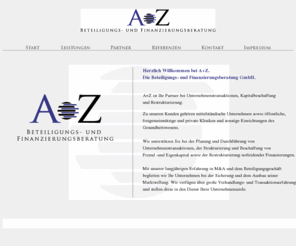 a-und-z.com: A   Z. Die Beteiligungs- und Finanzierungsberatung GmbH
A Z ist Ihr Partner bei Unternehmenstransaktionen, Kapitalbeschaffung und Restrukturierung.