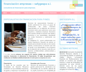 safygespa.es: Financiación empresas » Safygespa S.L.
Especialistas en financion pymes, prestamos hipotecarios pymes y creditos pymes. Somos especialistas en pequeñas y medianas empresas, en coseguir prestamos capital privado y consolidacion de creditos