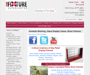 storefixturesuperstore.com: Used and New Store Fixtures | Display Cases | Gondola Shelving - Store Fixture SuperCenter
Deals on Gondola Shelving, Store Shelving, Glass Display Cases, Display Cabinets, used store fixtures, new store fixtures, clothing racks, display fixtures.