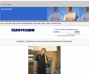 terrycomm.com: Terrycomm - Wireless Systems
TERRYCOMM is a wireless communication and data equipment supply company. System design and integration of equipment for Radio, Microwave, Satellite, Wireless Voice and Data Systems.