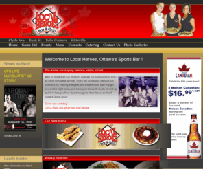 localheroesrestaurant.com: Ottawa Sports Bar - Local Heroes -  Clyde Ave -  Bank St - Bells Corner - St. Laurent Blvd - Stittsville - ScotiaBank Place
Local Heroes Restaurants are located conveniently throughout Ottawa. Local  Heroes is Ottawa's sports bar. Join us with your friends for posted and  televised events.  We also bring Local's hospitality to your catered  events.