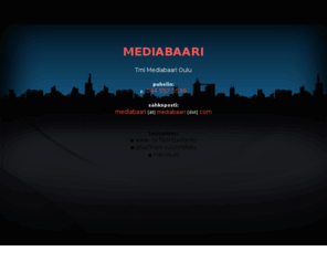 mediabaari.com: MediaBaari : Www- ja Flashtuotanto
Mediabaari. Www- ja Flashtuotanto Oulussa.