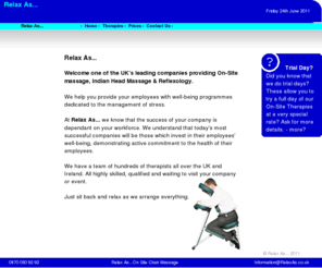 relaxas.co.uk: Relax As...On Site Chair Massage - Relax As...
On Site Acupressure Chair Massage from Relax As...  Providing therapy into the workplace and events across the whole of the UK and Ireland.