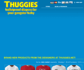 thuggies.net: Thuggies - Bulletproof Diapers for Your Gangster Baby
Thuggies - Bulletproof Diapers for your Gangster Baby.  Find Thuggies T-shirts here