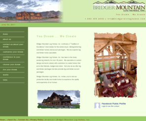 bridgermtnloghomes.com: Home Page
Bridger Mountain Log Homes, Inc. for the past 30 years, has created for the discerning buyer, distinctive log and timber homes, cabins, and accent packages. We are superior log and timber home specialists.