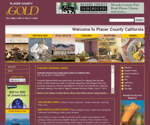 placercountygold.com: PLACER COUNTY GOLD ONLINE, Placer County CA, Tahoe, Roseville, Auburn
Visitor's guide to Placer County featuring events, lodging, recreation, real estate and community resources.
