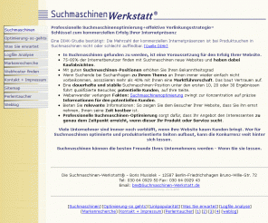 suchmaschinen-werkstatt.de: Professionelle Suchmaschinenoptimierung * Lassen Sie sich finden!
Professionelle Suchmaschinenoptimierung: Nur aus Besuchern können Sie Kunden machen! Professionelle Optimierung kommerzieller Webseiten für Suchmaschinen