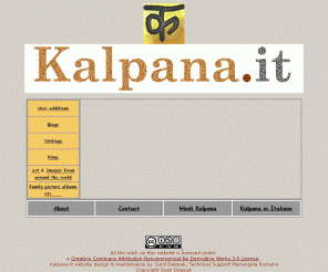 kalpana.it: Kalpana - Creativity with Social Consciousness
Trilingual webzine in English, Hindi, Italian, about films, writings, pictures, art especially from India and Italy, with blogs in English, Hindi and italian.