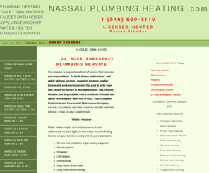 nassauplumbingheating.com: NASSAU PLUMBING HEATING, NASSAU WATER HEATER REPAIR, LONG ISLAND SUMP PUMP, NASSAU PLUMBER
Nassau Plumbing Heating Long Island NY, Nassau Plumber,  Residential and Commercial Plumbing, heating and mechanical contracting. Nassau Toilet and faucet repair, shower and sink drain cleaning and repairs.