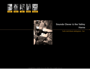 soundsclever.com: Sounds Clever & the Valley Horns :: home 
Sounds Clever & the Valley Horns are a 6 piece horn band from North Conway, New Hampshire in the Mount Washington Valley. They play a blend of pop and funky music that gets people moving and keeps them entertained. Singer and bassist Al Hospers keeps the band together and moving.