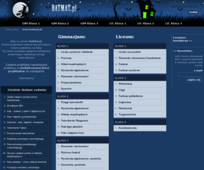 batmat.pl: + BATMAT Matematyka zadania dla gimnazjum i liceum
Najlepsza strona do nauki matematyki dla uczniów gimnazjum i liceum. Zadania z matematyki, rozwiązania zadań.  + BATMAT Matematyka zadania dla gimnazjum i liceum